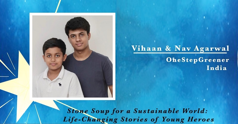 Vihaan and Nav Agarwal, One Step Greener in India